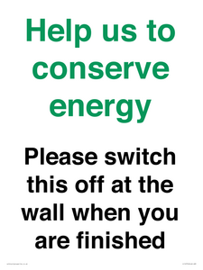 Help us to conserve energy - Please switch this off at the wall when you are finished